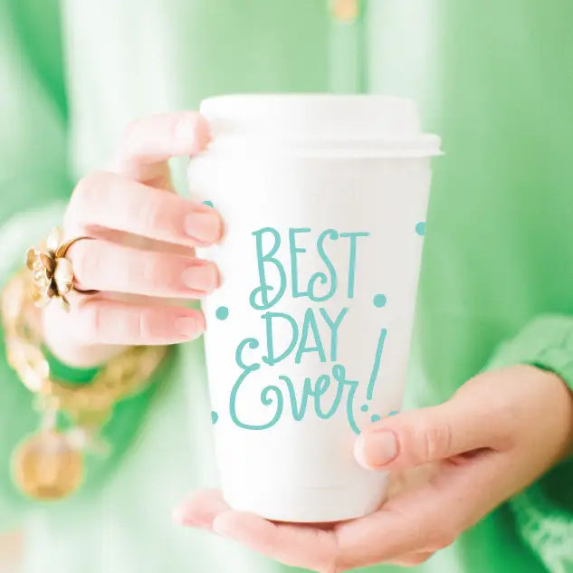 To-Go Coffee Cups - Best Day Ever!